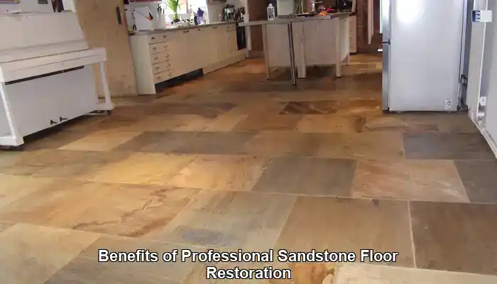 Uncover the Key Benefits of Hiring Professional Sandstone Floor Restoration Services