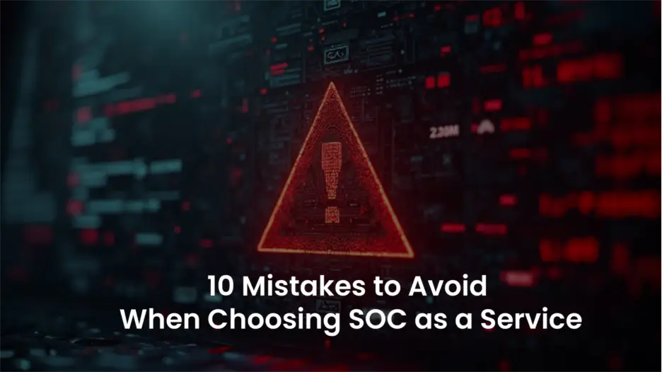 SOC as a Service: Steer Clear of 10 Common Pitfalls in 2025