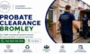 Probate House Clearance Experts in Bromley Ready to Assist