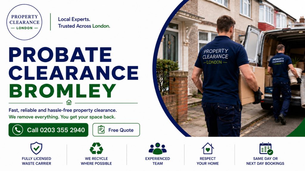 Probate House Clearance Experts in Bromley Ready to Assist