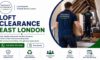 Loft Clearance Services for East London Residents: Expert Advice