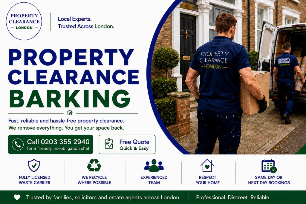 Property Clearance Services in Barking: Trusted Experts